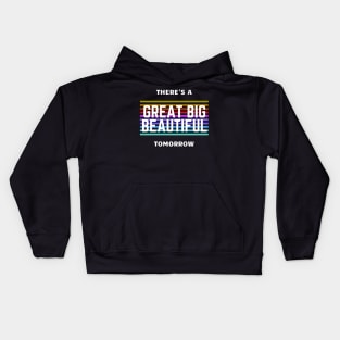 There's a Great Big Beautiful Tomorrow Kids Hoodie